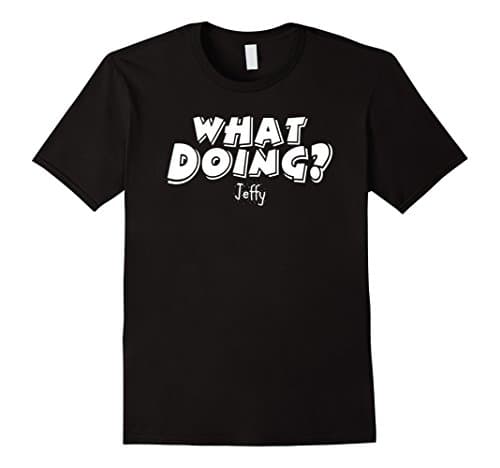 What Doing? Jeffy Funny T-Shirt