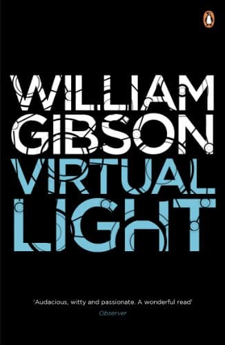 Virtual Light: A biting techno-thriller from author of Neuromancer (Bridge Book 1)