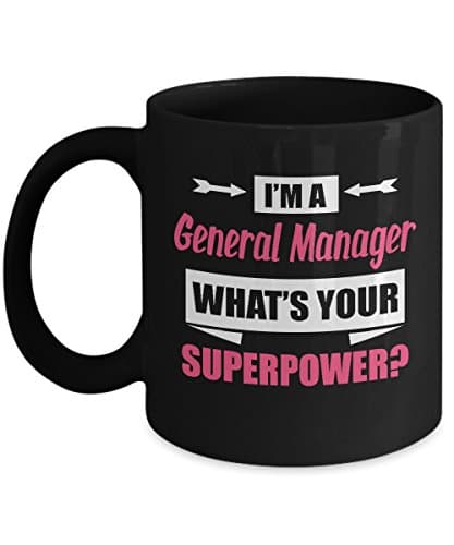 General Manager Black cofee mug 11oz I am a General Manager what is your super power as a gift for yourself, friend, colleagues, family on birthday, christmas, special day, all holiday