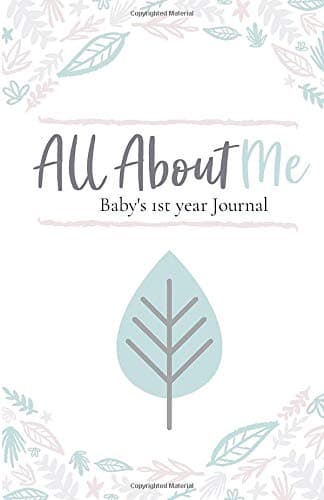 All About Me: Baby's 1st Year Journal