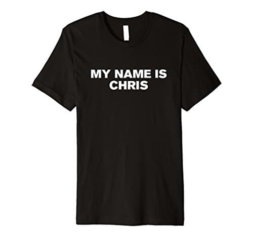 My name is chris shirt