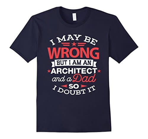 Mens Architect Dad Shirt I May Be Wrong Daddy Architecture Gift XL Navy