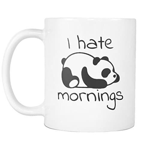 Panda Coffee Mug I Hate Mornings White Ceramic 11 oz Coffee Mug / Tea Cup Best Panda Gift For Birthday Festival and Yourself Panda Bear made in the USA