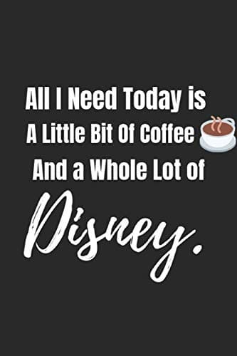 All I Need Today Is: Disney Vacation Planner~ Notebook Notepad Diary Composition Journal To Write In. Perfect For Gift.