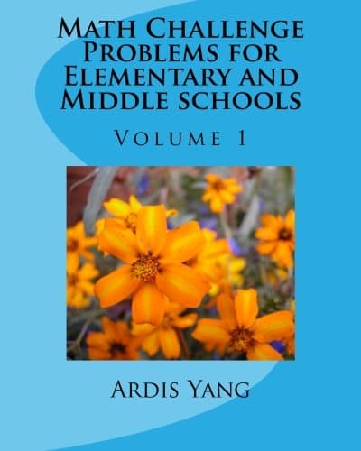 Math Challenge Problems for Elementary and Middle schools