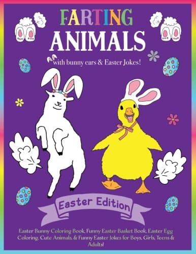 Farting Animals Easter Edition Easter Bunny Coloring Book with Easter Jokes!: Easter Basket Stuffer for Boys, Girls, Teens & Adults! With Funny Bunny ... Cute Easter Animals, Funny Easter Fart Book!