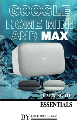 Google Home Mini and Max: Learning the Essentials Paperback – December 13, 2017