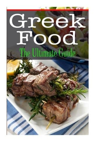 Greek Food: The Ultimate Guide