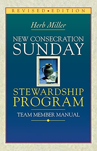 New Consecration Sunday Stewardship Program Team Member Manual: Revised Edition