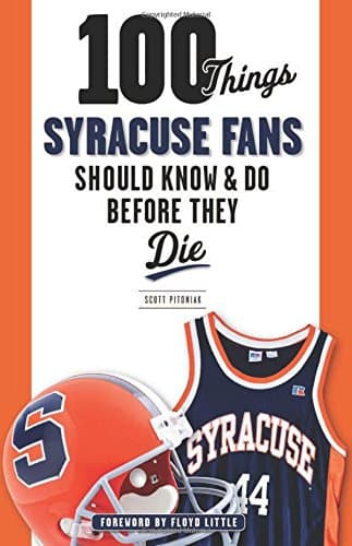 100 Things Syracuse Fans Should Know & Do Before They Die (100 Things...Fans Should Know)