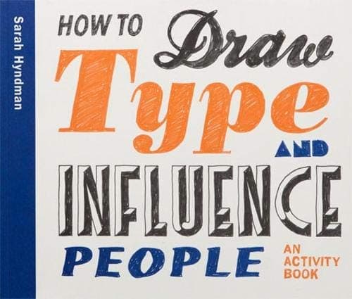 How to Draw Type and Influence People: An Activity Book