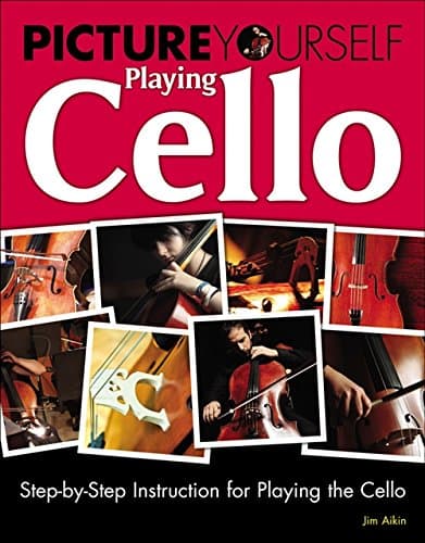 Picture Yourself Playing Cello: Step-by-Step Instruction for Playing the Cello Paperback – March 17, 2011