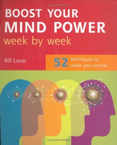 Boost Your Mind Power (Week by Week Series): 52 Techniques to Make You Smarter (How to Week by Week) Paperback – Import, April 15, 2006