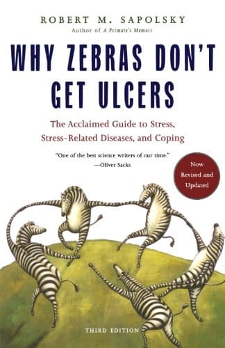 Why Zebras Don't Get Ulcers (Revised and Updated)