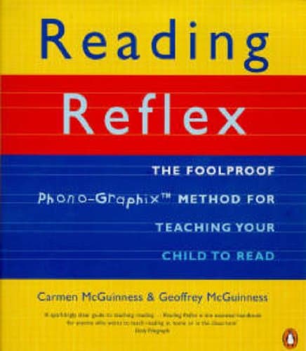 Reading Reflex: The Foolproof Method for Teaching Your Child to Read