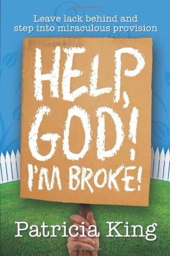 Help God, I'm Broke - A Practical Guide to Leaving Lack behind and Experiencing God's Abundance Perfect Paperback – November 15, 2010