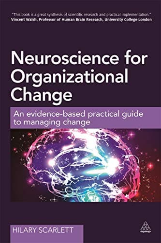 Neuroscience for Organizational Change: An Evidence-based Practical Guide to Managing Change Paperback – 3 Feb. 2016