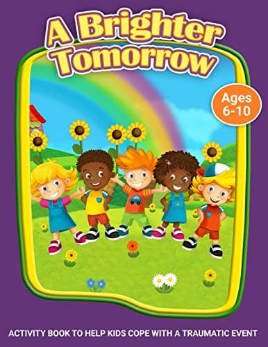 A Brighter Tomorrow: A Workbook to Help Kids Cope with Traumatic Events (Helping Kids Heal Series)