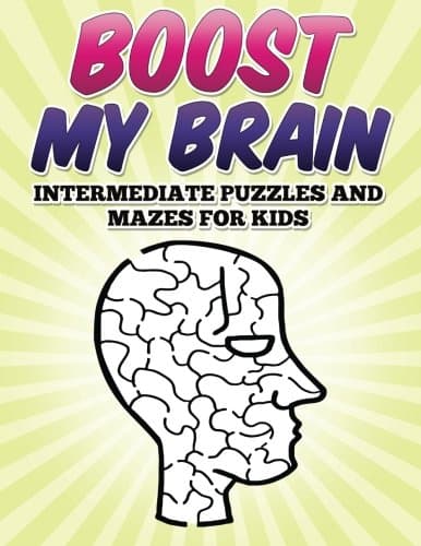 Boost My Brain - Intermediate Puzzles and Mazes for Kids Paperback – 13 Jun. 2015