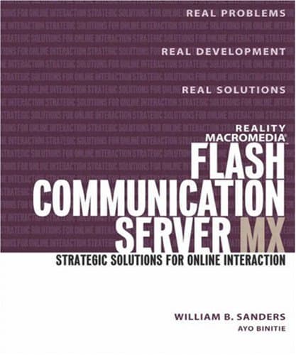Reality Macromedia Flash Communication Server Mx: Strategic Solutions for Online Interaction