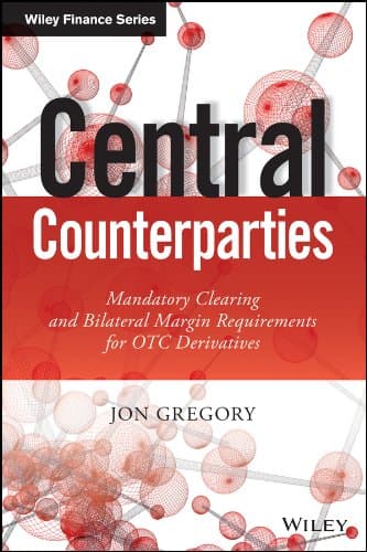 Central Counterparties: Mandatory Central Clearing and Initial Margin Requirements for OTC Derivatives (The Wiley Finance Series)