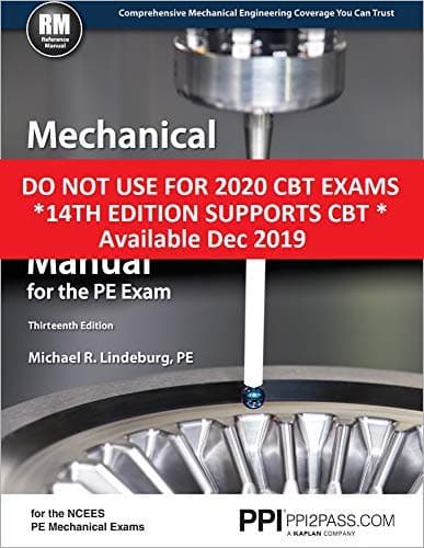 Mechanical Engineering Reference Manual for the PE Exam by Lindeburg PE, Michael R. Published by Professional Publications, Inc. 13th (thirteenth) , New edition (2013) Hardcover
