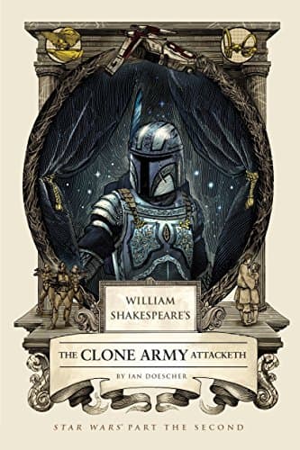 William Shakespeare's The Clone Army Attacketh: Star Wars Part the Second: 2 (William Shakespeare's Star Wars)