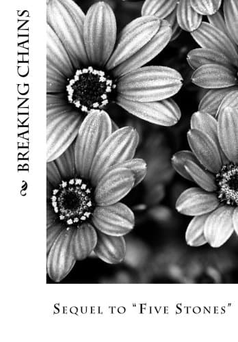 Breaking Chains: Sequel to "Five Stones"