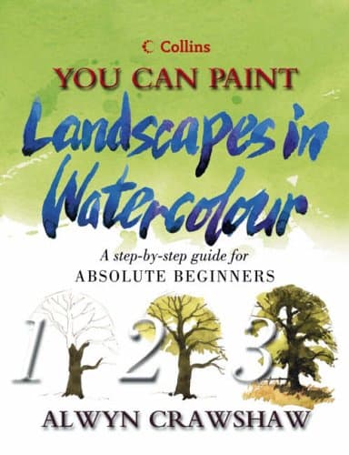 Landscapes in Watercolour: A step-by-step guide for absolute beginners (Collins You Can Paint) (Collins You Can Paint S.)