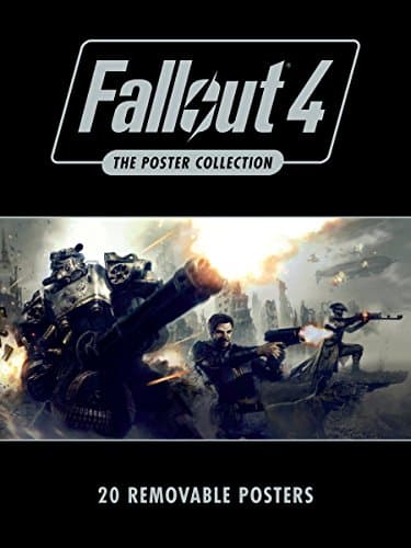 Fallout 4: The Poster Collection Based on the game Fallout 4 by Bethesda Softworks