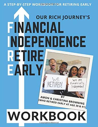 Financial Independence Retire Early (FIRE) Workbook: A Step-by-Step Workbook for Reaching Financial Independence and Retiring Early