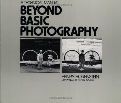 Beyond Basic Photography: A Technical Manual