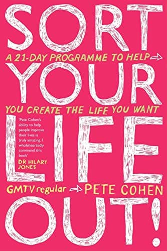Sort Your Life Out: A 21-day programme to help you create the life you want