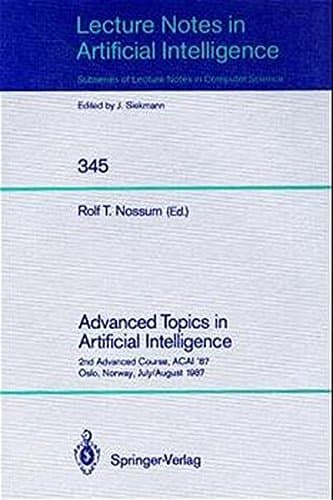 Advanced Topics in Artificial Intelligence: 2nd Advanced Course, ACAI '87, Oslo, Norway, July 28 - August 7, 1987 (Lecture Notes in Computer Science, 345)