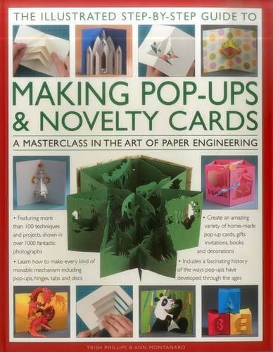 The Illustrated Step-by-Step Guide to Making Pop-Ups & Novelty Cards: A Masterclass In The Art Of Paper Engineering