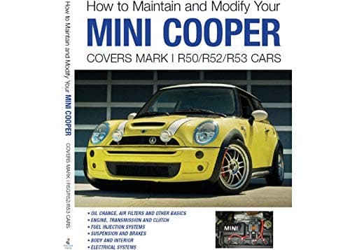 How to Maintain and Modify Your MINI COOPER Covers Mark I R50/R52/R53 Cars
