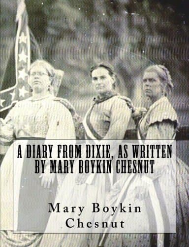 A Diary From Dixie, As Written By Mary Boykin Chesnut