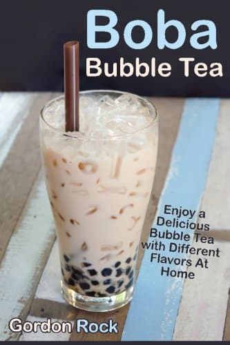 Boba Bubble Tea: Enjoy a Delicious Bubble Tea With Different Flavors at Home Paperback – 15 Jul 2014