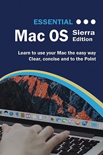 Essential Mac OS: Sierra Edition (Computer Essentials) Paperback – July 21, 2017