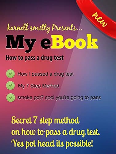 HOW TO PASS A DRUG TEST: Secret 7 step method on how to pass a drug test. yes pot head its possibe Kindle Edition