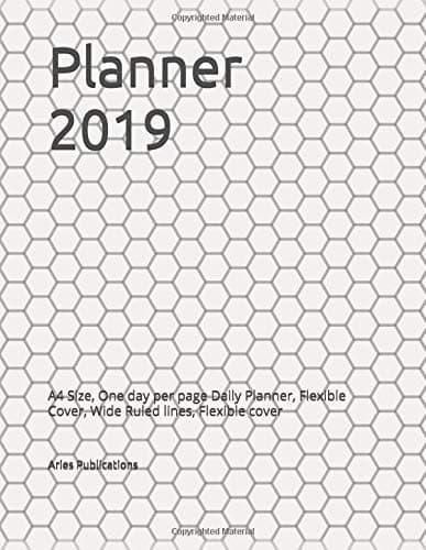 Planner 2019: A4 Size, One day per page Daily Planner, Flexible Cover, Wide Ruled lines, Paperback – 1 Nov 2018