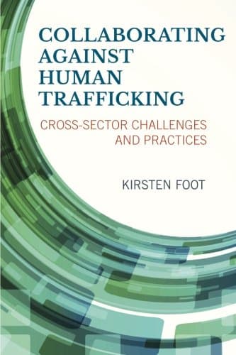 Collaborating against Human Trafficking: Cross-Sector Challenges and Practices