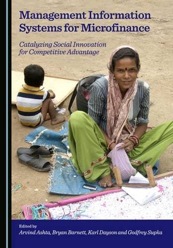 Management Information Systems for Microfinance: Catalyzing Social Innovation for Competitive Advantage Hardcover – Unabridged, 15 Oct. 2015