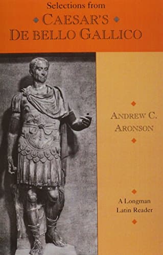 Selections from Caesar's De Bello Gallico (A Longman Latin Reader) (English and Latin Edition)