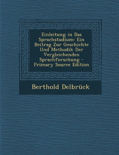 Einleitung in Das Sprachstudium: Ein Beitrag Zur Geschichte Und Methodik Der Vergleichenden Sprachforschung (German) Paperback – Import, 28 Oct 2013