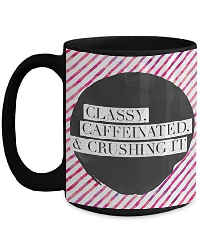 Classy Caffeinated and Crushing It Coffee Lovers Inspirational Mug
