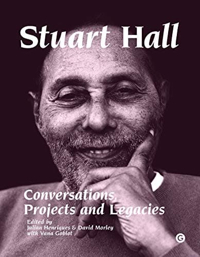 Stuart Hall: Conversations, Projects, and Legacies (Goldsmiths Press)