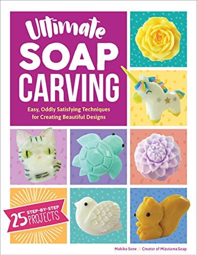 Ultimate Soap Carving: Easy, Oddly Satisfying Techniques for Creating Beautiful Designs--40+ Step-by-Step Tutorials