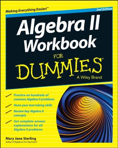 Algebra II Workbook For Dummies, 2nd Edition