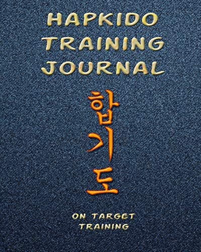 Hapkido Training Journal: Training Session Notes, 120 pg., 8x10 inch blank diary pages for workout notes (Martial Arts Training Journals)